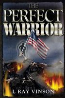 The Perfect Warrior 1479335657 Book Cover