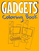 Gadgets Coloring Book: Awesome Coloring Book For Teen Kids And Adults 1713348381 Book Cover