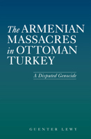 The Armenian Massacres in Ottoman Turkey: A Disputed Genocide (Utah Series in Turkish and Islamic Stud) 0874808499 Book Cover