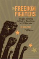 Freedom Fighters: Struggles Instituting the Study of Black History in K-12 Education B0C5KR1JH5 Book Cover