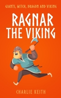 Ragnar the Viking: Giants, Witch, Dragon and Viking / Easy reading / Norse book for age 9-12 B09Y896R98 Book Cover