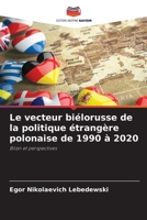 Le vecteur biélorusse de la politique étrangère polonaise de 1990 à 2020: Bilan et perspectives 6205946335 Book Cover