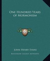 One Hundred Years of Mormonism 1145417663 Book Cover