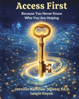 Access First: Because You Never Know Who You Are Helping B0H8JX3GSH Book Cover