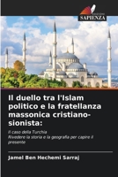 Il duello tra l'Islam politico e la fratellanza massonica cristiano-sionista (Italian Edition) 6207027531 Book Cover