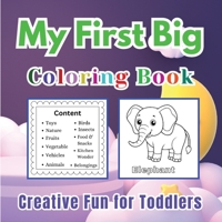 My First Big Coloring Book for Toddlers Learn Vocabulary of Toys, Fruits, Animals & More 166 Pages of Creative Fun Colouring Book for Kids Ages 2-5 By Jesintha Bhaskaran 9334263539 Book Cover