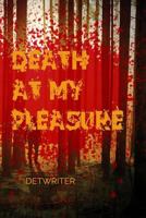 Death At My Pleasure: Serial Killers 1727883330 Book Cover