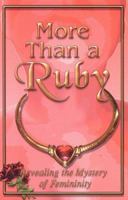 More Than a Ruby: Revealing the Mystery of Feminity 1585380210 Book Cover