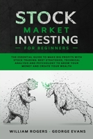 Stock Market Investing for Beginners: The Essential Guide to Make Big Profits with Stock Trading: Best Strategies, Technical Analysis and Psychology to Grow Your Money and Create Your Wealth 1914033035 Book Cover