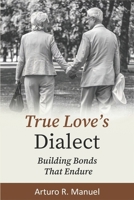 The True Love's Dialect: Building Bonds That Endure B0DQH51FV2 Book Cover