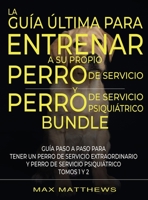 La Gu�a �ltima Para Entrenar A Su Propio Perro De Servicio Y Perro De Servicio Psiqui�trico (2 Libros En 1) 1954182910 Book Cover