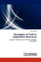 Strategies of Talk in Legislative Discourse: Linguistic and Discursive Principles of Doing Legislation 3659128457 Book Cover