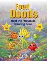 Food Doods Meet the Fruitables Coloring Book 1764594614 Book Cover