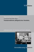 Transformationen Pflegerischen Handelns: Institutionelle Kontexte Und Soziale Praxis Vom 19. Bis 21. Jahrhundert 3899717848 Book Cover