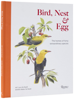 Bird, Nest & Egg: The Homes of Forty Extraordinary Species 0847875903 Book Cover