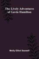The Lively Adventures of Gavin Hamilton 9357092943 Book Cover
