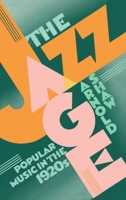 The Jazz Age: Popular Music in the 1920s 0195060822 Book Cover