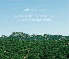 Wolfgang Laib: The Room of Certitudes 3775790950 Book Cover