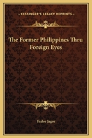 The Former Philippines through Foreign Eyes 9353700183 Book Cover