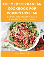 The Mediterranean Cookbook for Women Over 60: Simple and Healthy Salad Recipes for your home 1008943258 Book Cover