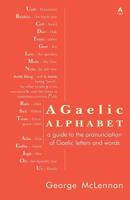 A Gaelic Alphabet: A Guide to the Pronunciation of Gaelic Letters and Words 1907165347 Book Cover