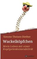 Wackelköpfchen: Mein Leben mit einer Kopfgelenksinstabilität 3734560160 Book Cover
