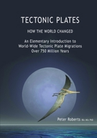 Tectonic Plates - How the World Changed 1910537217 Book Cover