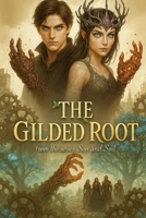 The Gilded Root book 1 in the series Sun and Soil: An Epic Fantasy Romance: A Gripping Dystopian Romantasy of Elemental Magic, Fated Mates, and Forbidden Love B0GKF8VHXG Book Cover