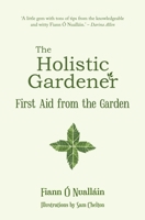 The Holistic Gardener: First Aid from the Garden 1781176612 Book Cover