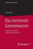 Das Zerstreute Gemeinwesen: Politische Semantik Im Zeitalter Der Gesellschaft 3658083786 Book Cover