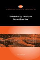 Transboundary Damage in International Law 0521118301 Book Cover