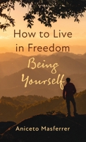 How to Live in Freedom Being Yourself B0GJ3FFMX5 Book Cover