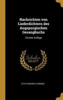 Nachrichten Von Liederdichtern Des Augspurgischen Gesangbuchs: Zwoote Auflage 0274715724 Book Cover