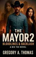 The Mayor 2: Bloodlines & Backlash (A Big Tex Novel) B0F8TQ6D3R Book Cover