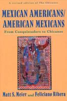 Mexican Americans, American Mexicans: From Conquistadors to Chicanos (American Century Series) 0809015595 Book Cover