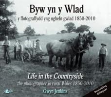Life in the Countryside \ Byw Yn y Wlad: The Photographer in Rural Wales 1850-2010 1847712843 Book Cover