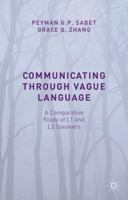 Communicating through Vague Language: A Comparative Study of L1 and L2 Speakers 1137486376 Book Cover