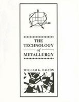 The Technology of Metallurgy (Merrill's International Series in Engineering Technology) 0023269006 Book Cover