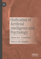Unification of Artificial Intelligence and Psychology: Volume One - Foundations 3031683218 Book Cover