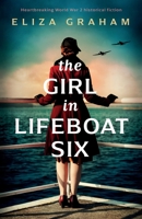 The Girl in Lifeboat Six: Heartbreaking World War 2 historical fiction 1805081012 Book Cover