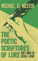 The Poetic Scriptures of Luke: God's Word in Rhythm & Rhyme 1641336285 Book Cover