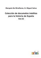 Colección de documetos inéditos para la historia de España: Vol.52 3752481994 Book Cover