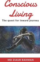 Conscious Living: The Quest For Inward Journey B08BD9CYL2 Book Cover