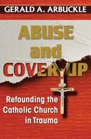 Abuse and Cover-Up: Refounding the Catholic Church in Trauma 1626983399 Book Cover