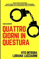 Quattro giorni in Questura: Quattro indagini, quattro colpevoli da inchiodare. B08M8HF442 Book Cover