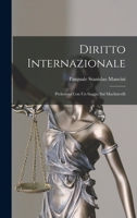 Diritto Internazionale: Prelezioni con un Saggio sul Machiavelli 1017091188 Book Cover