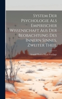 System der Psychologie als empirischer Wissenschaft aus der Beobachtung des innern Sinnes, zweiter Theil (German Edition) 1019861991 Book Cover