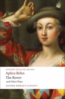 The Rover and Other Plays (Oxford World's Classics) 0192834517 Book Cover