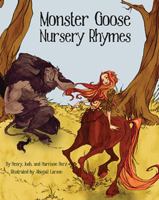 Monster Goose Nursery Rhymes 1455620327 Book Cover