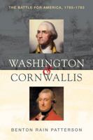 Washington and Cornwallis: The Battle for America, 1775-1783 1589790219 Book Cover